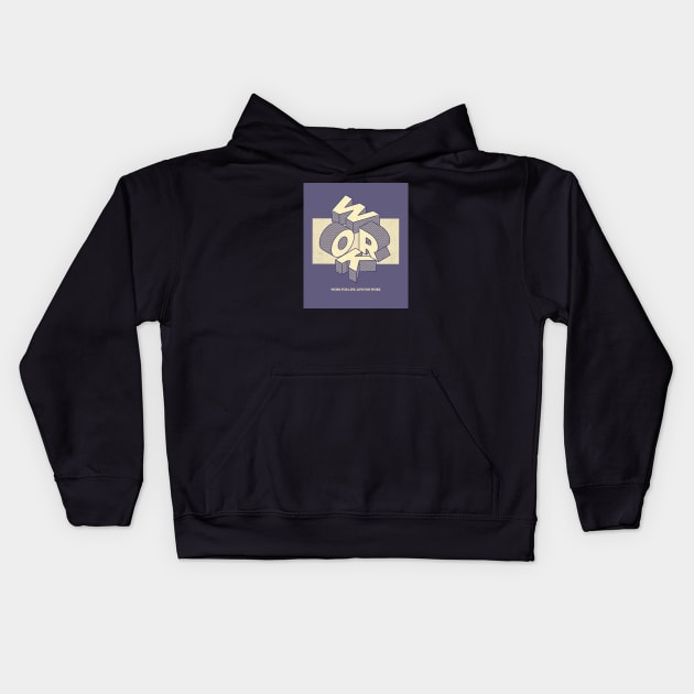 Work for life, life for work 01 Kids Hoodie by Nangers Studio
